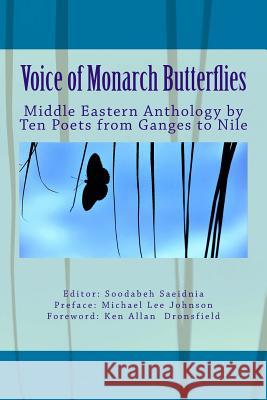 Voice of Monarch Butterflies: Middle Eastern Anthology by Ten Poets from Ganges to Nile Soodabeh Saeidnia 9781533565198 Createspace Independent Publishing Platform - książka