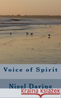 Voice of Spirit Nigel S. Daring 9781490508429 Createspace - książka