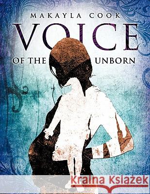 Voice of the Unborn Makayla Cook 9781609579241 Xulon Press - książka