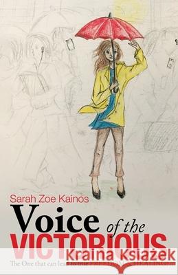 Voice of the Victorious: The One That Can Lead to True Freedom & Healing! Sarah Zoe Kainos 9781664211711 WestBow Press - książka