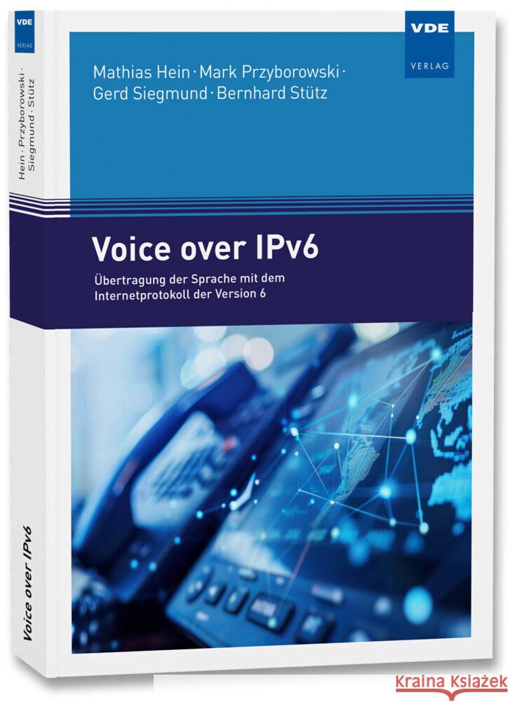 Voice over IPv6 Hein, Mathias, Przyborowski, Mark, Siegmund, Gerd 9783800766413 VDE-Verlag - książka