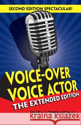 Voice-Over Voice Actor: The Extended Edition Yuri Lowenthal Tara Platt 9780984074051 Bug Bot Press - książka