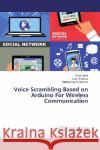 Voice Scrambling Based on Arduino For Wireless Communication Jabar, Doaa; Abood, Loay K.; A.Hamzah, Mohammed 9783330027718 LAP Lambert Academic Publishing