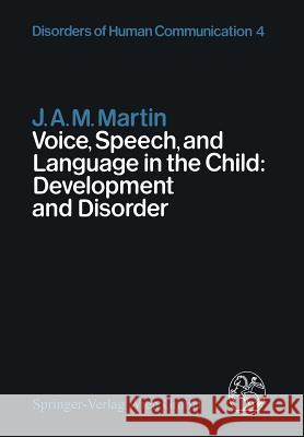 Voice, Speech, and Language in the Child: Development and Disorder J. A. M. Martin 9783709170441 Springer - książka