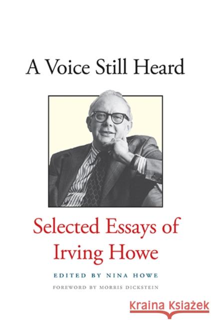Voice Still Heard: Selected Essays of Irving Howe Howe, Irving 9780300203660 Yale University Press - książka