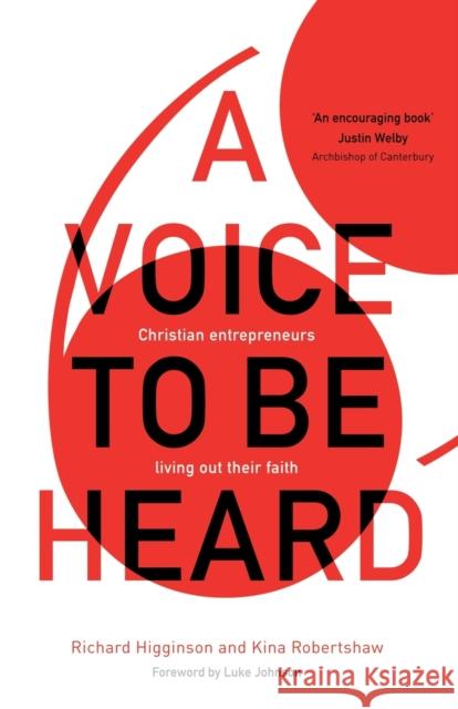 Voice To Be Heard Christian Entrepreneurs Living Out Their Faith Higginson, Richard 9781783595655  - książka