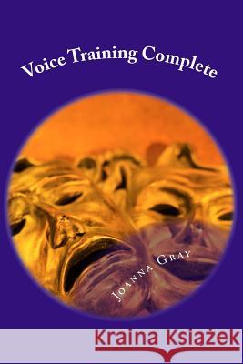 Voice Training Complete: Standard, Advanced & Kids Voice Training Joanna Gray 9781482573787 Createspace - książka