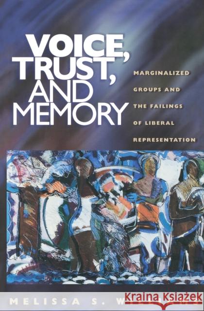 Voice, Trust, and Memory: Marginalized Groups and the Failings of Liberal Representation Williams, Melissa S. 9780691057385 Princeton University Press - książka