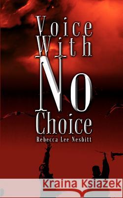 Voice With No Choice Nesbitt, Rebecca Lee 9781403326225 Authorhouse - książka