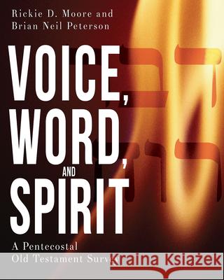 Voice, Word, and Spirit: A Pentecostal Old Testament Survey Rickie D. Moore Brian Neil Peterson 9781501815164 Abingdon Press - książka
