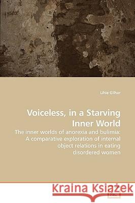 Voiceless, in a Starving Inner World Lihie Gilhar 9783639172188 VDM Verlag - książka