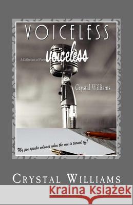 Voiceless: My pen speaks volumes when the mic is turned off! Crystal Denise Williams 9781987593211 Createspace Independent Publishing Platform - książka