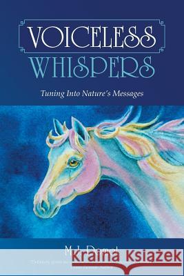 Voiceless Whispers: Tuning Into Nature's Messages M. J. Domet 9781504325059 Balboa Press - książka