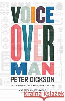 Voiceover Man: The Extraordinary Story Of A Professional Voice Actor Dickson, Peter 9781838159702 LIGHTNING SOURCE UK LTD - książka