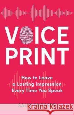 Voiceprint: How to Leave a Lasting Impression Every Time You Speak Sally Prosser 9780648938613 Dean Publishing - książka