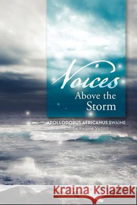 Voices Above the Storm Apollodorus Africanus Swaine 9781477145449 Xlibris Corporation - książka