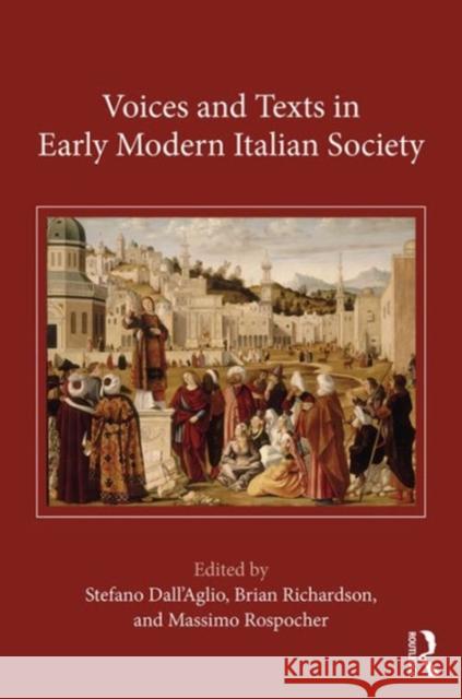 Voices and Texts in Early Modern Italian Society Stefano Dal Brian Richardson Massimo Rospocher 9781472485311 Routledge - książka