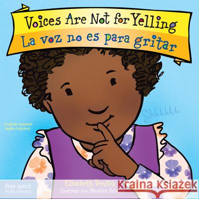 Voices Are Not for Yelling / La Voz No Es Para Gritar Elizabeth Verdick Marieka Heinlen 9781631981944 Free Spirit Publishing - książka