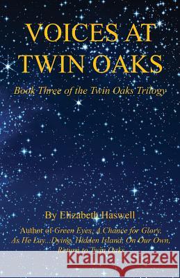 Voices at Twin Oaks - Book Three of the Twin Oaks Trilogy Elizabeth Haswell 9781608627516 E-Booktime, LLC - książka