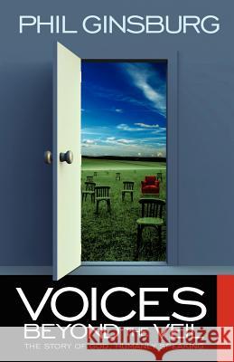 Voices Beyond the Veil: The Story of God, Humanly Speaking Ginsburg, Phil 9781598009644 Outskirts Press - książka