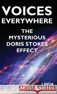 Voices Everywhere: The Mysterious Doris Stokes Effect Linda Dearsley 9781910515945 Dark River - książka