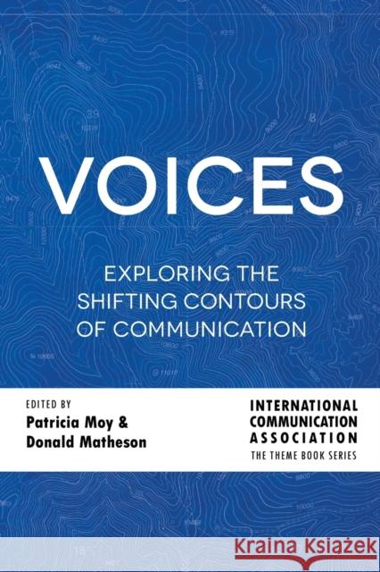 Voices; Exploring the Shifting Contours of Communication Ica 9781433162541 Peter Lang (JL) - książka