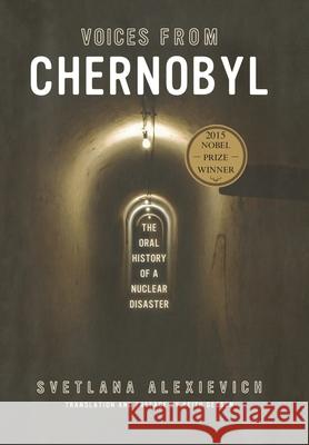 Voices from Chernobyl: The Oral History of a Nuclear Disaster Alexievich, Svetlana 9781628973303 Dalkey Archive Press - książka