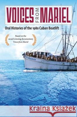 Voices from Mariel: Oral Histories of the 1980 Cuban Boatlift Jose Manuel Garcia 9780813056661 University Press of Florida - książka