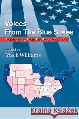 Voices From The Blue States: Commentary From The Rest of America Williams, Mack 9780595369713 iUniverse - książka
