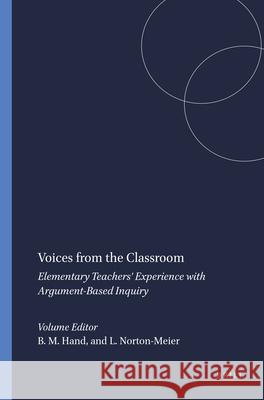Voices from the Classroom : Elementary Teachers' Experience with Argument-Based Inquiry Brian Hand Lori Norton-Meier 9789460914508 Sense Publishers - książka