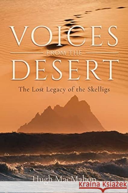 Voices from the Desert: The Lost Legacy of the Skelligs Hugh Macmahon 9781782183808 Columba Books - książka