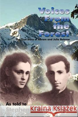 Voices from the Forest: The True Story of Abram and Julia Bobrow Paper, Stephen Edward 9781403355607 Authorhouse - książka