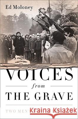 Voices from the Grave: Two Men's War in Ireland Ed Moloney 9781586489328 PublicAffairs - książka