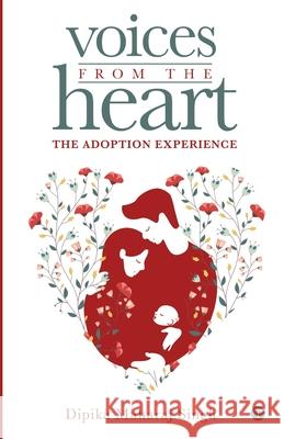 Voices From The Heart - The Adoption Experience Dipika Maharaj Singh 9789390488940 Twagaa International Private Limited - książka