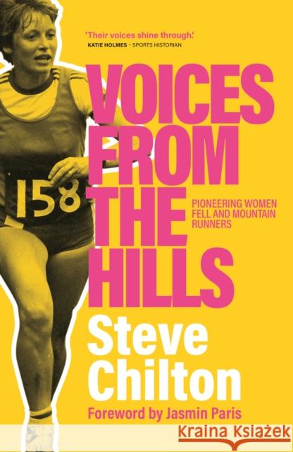 Voices from the Hills: Pioneering women fell and mountain runners Steve Chilton 9781914518195 Sandstone Press Ltd - książka