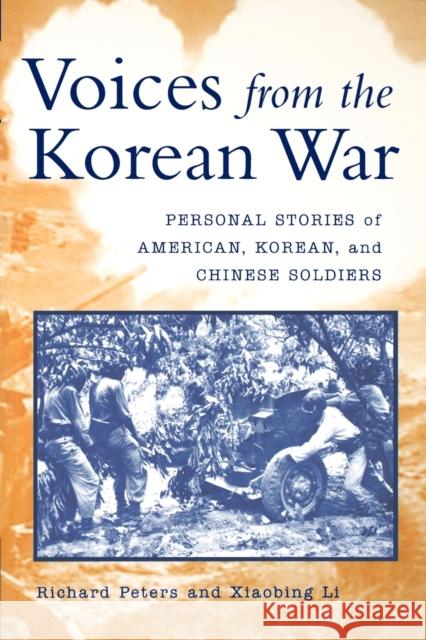Voices from the Korean War: Personal Stories of American, Korean, and Chinese Soldiers Peters, Richard 9780813191201 University Press of Kentucky - książka