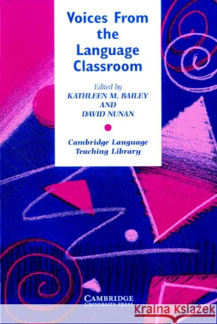 Voices from the Language Classroom: Qualitative Research in Second Language Education Bailey, Kathleen M. 9780521559041 Cambridge University Press - książka