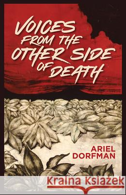 Voices from the Other Side of Death Ariel Dorfman 9781558859364 Not Avail - książka