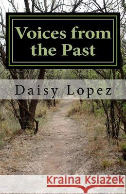 Voices from the Past: Historias Ocultas Daisy Lopez 9781985557444 Createspace Independent Publishing Platform - książka