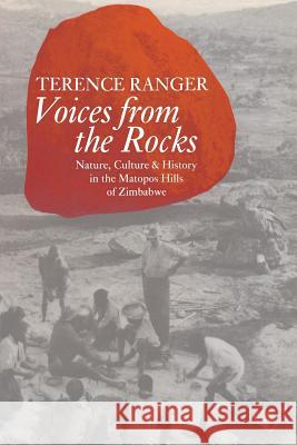 Voices from the Rocks: Nature, Culture, and History in the Matopos Hills of Zimbabwe Terence Ranger Terence O. Ranger 9780253212887 Indiana University Press - książka
