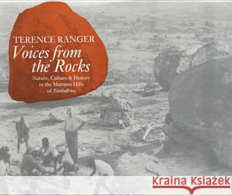Voices from the Rocks: Nature, Culture and History in the Matopos Hills of Zimbabwe T. O. Ranger 9780852556047 James Currey - książka