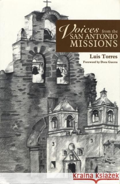 Voices from the San Antonio Missions Luis Torres Dora Guerra 9780896723788 Texas Tech University Press - książka