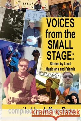 Voices from the Small Stage: Stories by Local Musicians and Friends Jeffrey Ross 9781624208232 Rogue Phoenix Press - książka