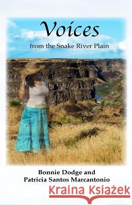 Voices from the Snake River Plain Bonnie Dodge Patricia Santos Marcantonio 9780692209448 River St. Press - książka