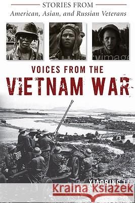 Voices from the Vietnam War: Stories from American, Asian, and Russian Veterans Li, Xiaobing 9780813125923 University Press of Kentucky - książka