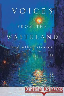 Voices from the Wasteland and Other Stories Brian Crane   9781664117778 Xlibris UK - książka