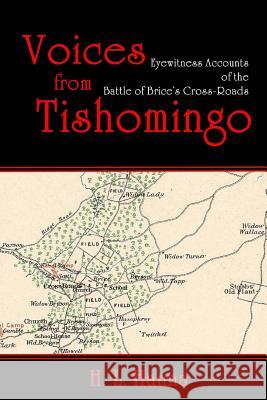 Voices from Tishomingo: Eyewitness Accounts of the Battle of Brice's Cross-Roads H. L. Hanna 9781495432897 Createspace - książka