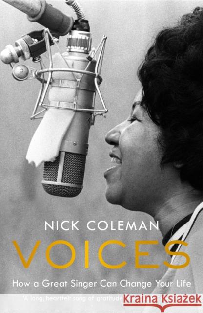 Voices: How a Great Singer Can Change Your Life Nick Coleman 9781784701338 Vintage Publishing - książka