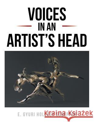 Voices in an Artist's Head Gyuri Hollosy 9781524529277 Xlibris - książka