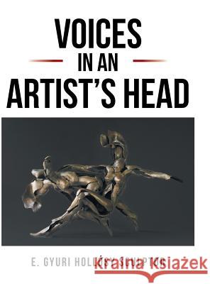 Voices in an Artist's Head Gyuri Hollosy 9781524529284 Xlibris Us - książka